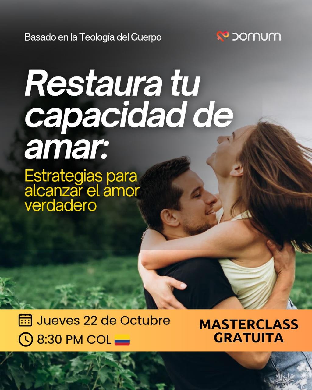 Invitación a la masterclass gratuita: Restaura tu capacidad de amar, estrategias para alcanzar el amor verdadero. Jueves 22 de octubre, 8:30 PM COL. Con César de la Espriella, asesor de familia. En la imagen, una pareja abrazándose con alegría en un campo verde.